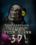 Transgendered, Cross-dressing, Zombie Prom Queen...In 3-D!